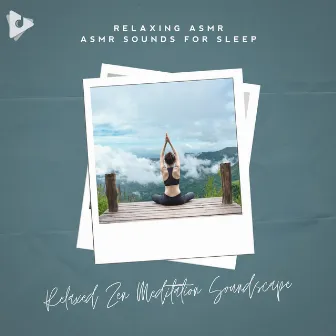 Relaxed Zen Meditation Soundscape by ASMR Sounds for Sleep