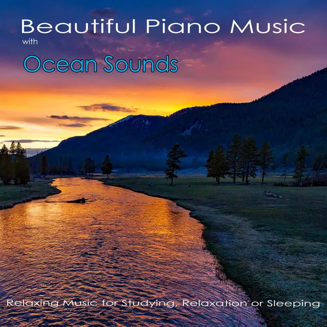 Beautiful Piano Music with Ocean Sounds: Relaxing Music for Studying, Relaxation or Sleeping