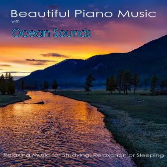 Beautiful Piano Music with Ocean Sounds: Relaxing Music for Studying, Relaxation or Sleeping by Romantic Piano Music Academy