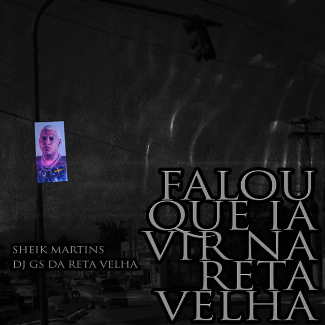 Falou Que Ia Vir na Reta Velha