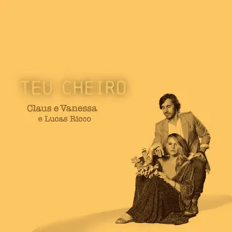 Teu Cheiro by Claus e Vanessa