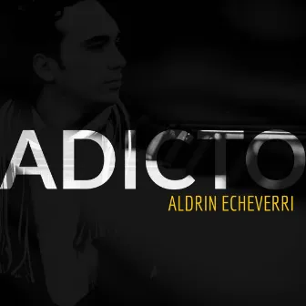 Adicto by Aldrin Echeverri