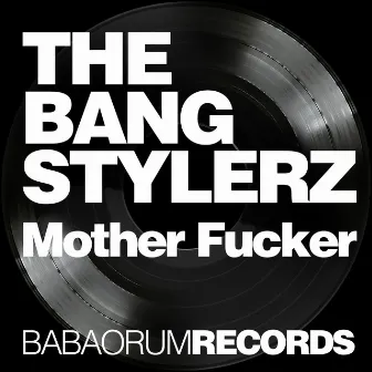 Mother Fucker by The Bang Stylerz