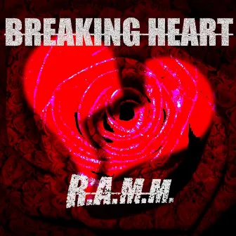 Breaking Heart by R.A.M.M.