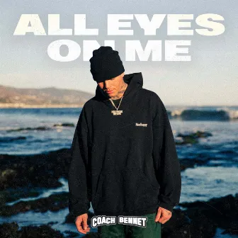 All Eyes On Me by Coach Bennet