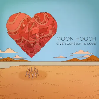 Give Yourself to Love by Moon Hooch