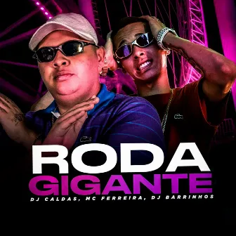 RODA GIGANTE by Mc Ferreira