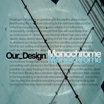 Our Design by Monochrome