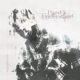 Hard 2 Understand by Benz Pharaoh