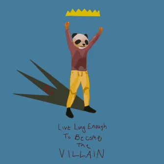 Live Long Enough To Become The Villain by James Owk