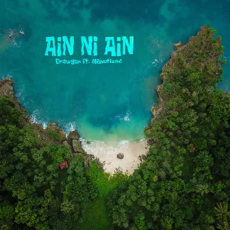 Ain Ni Ain (feat. Manutized) by Drewgon