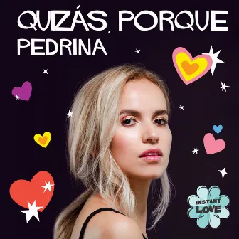 Quizás, Porque (Instant Love) by Pedrina