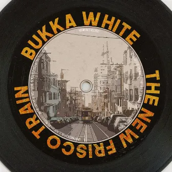 The New Frisco Train by Bukka White