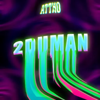 2DUMAN by Attho