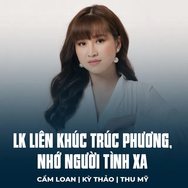 LK Liên Khúc Trúc Phương, Nhớ Người Tình Xa