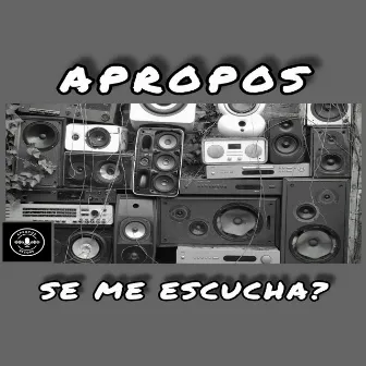 Se Me Escucha? by aproposrecord