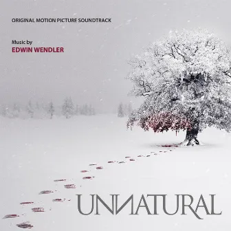 Unnatural (Original Motion Picture Soundtrack) by Edwin Wendler