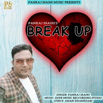 Break Up by Pankaj Ssaini