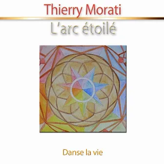 L'arc étoilé (Danse la vie) [Relaxation] by Thierry Morati