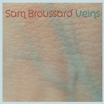 Veins by Sam Broussard