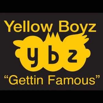 Gettin Famous by Yellow Boyz