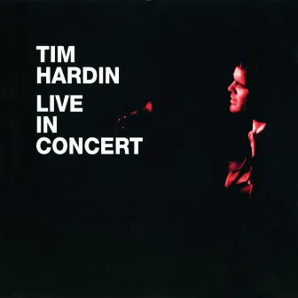 Live In Concert (Expanded Edition) by Tim Hardin