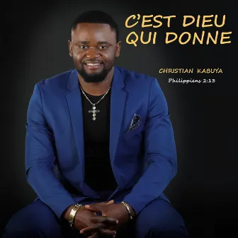 C'est Dieu qui donne by Christian Kabuya