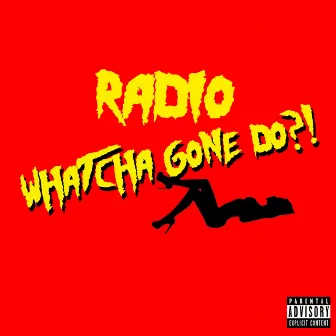 Whatcha Gone Do? by Radio3000