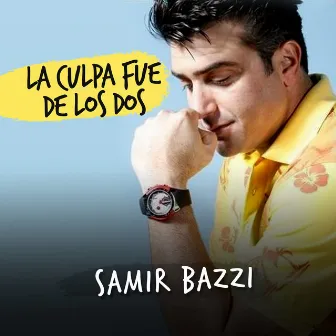 La Culpa Fue de los Dos by Samir Bazzi