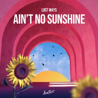 Ain't no sunshine by Lost Ways