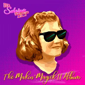 The Makin' Magick II Album by DJ Sabrina The Teenage DJ