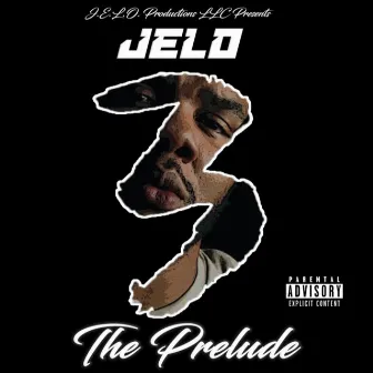 J.E.L.O. 3 (The Prelude) by J.O.