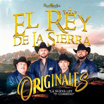 El Rey de La Sierra by Originales La Nueva Ley del Corrido