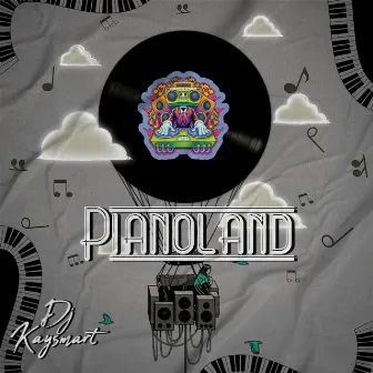 Pianoland by DJ KAYSMART