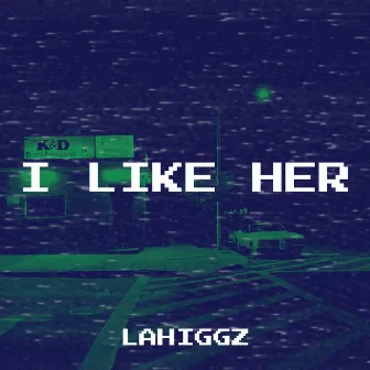 I Like Her by LAHiggz