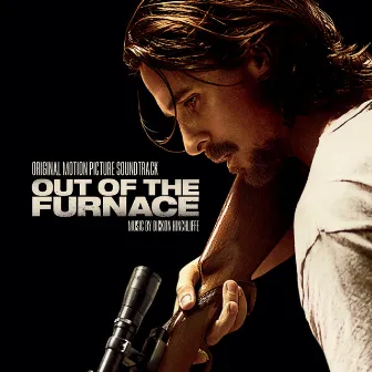 Out of the Furnace (Original Motion Picture Soundtrack) by Dickon Hinchliffe