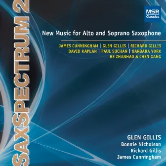 Sax Spectrum 2: New Music for Alto and Soprano Saxophone by Richard Gillis