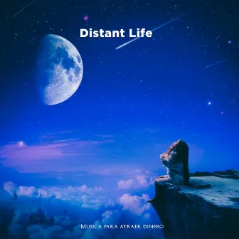 Distant Life by Musica para atraer dinero