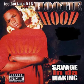 Savage in da Making by hootie hood