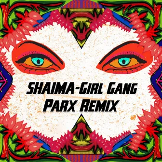 Girl Gang (Parx Remix) by Shaima