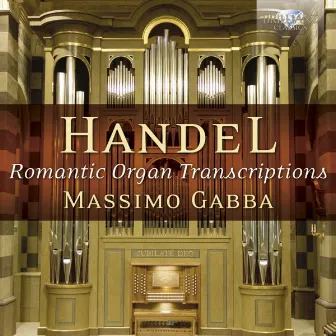 Handel: Romantic Organ Transcriptions by Massimo Gabba