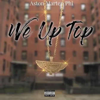 We up Top by Aston Marten Phi