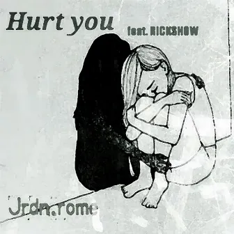 Hurt You by Jrdn.Rome