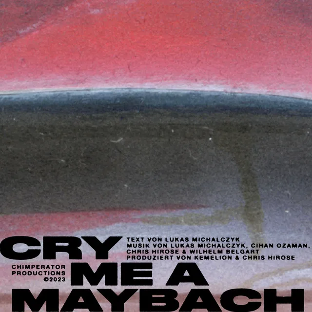 CRY ME A MAYBACH