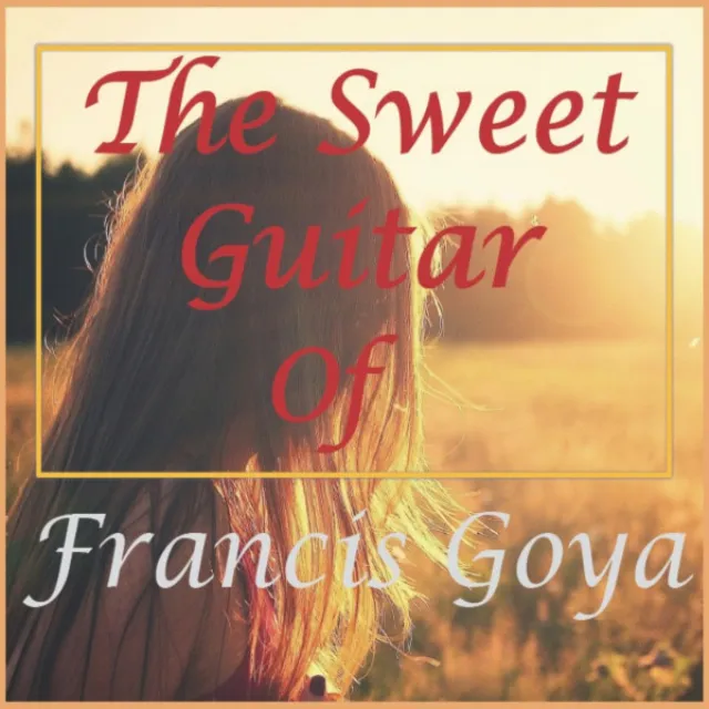 The Sweet Guitar of Francis Goya