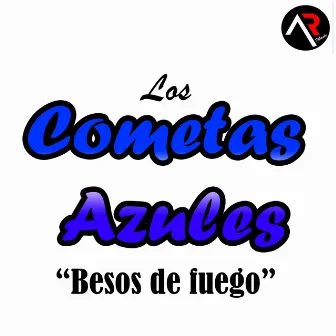 Besos de Fuego by Los Cometas Azules de Mario Rosete