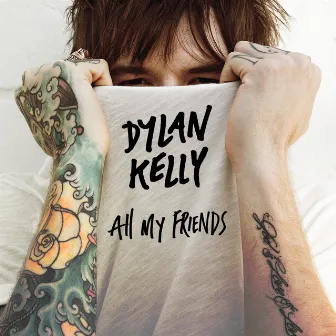 All My Friends by Dylan Kelly