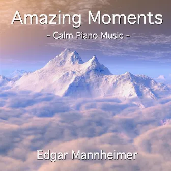 Amazing Moments by Edgar Mannheimer