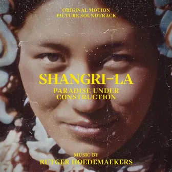 Shangri-La, Paradise Under Construction (Original Motion Picture Soundtrack) by Rutger Hoedemaekers