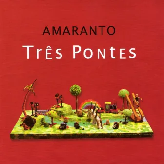 TRÊS PONTES by Amaranto